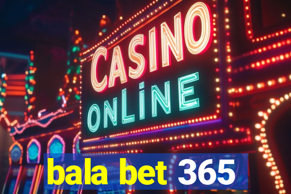 bala bet 365